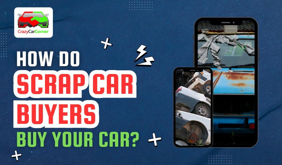 blogs/How Do Scrap Car Buyers Buy Your Car