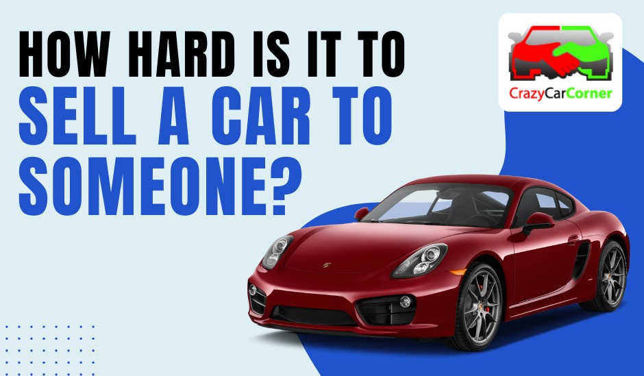 blogs/How hard is it to sell a car to someone