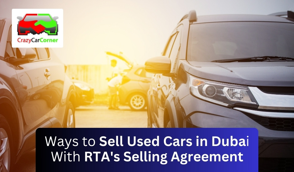 Ways to Sell Used Cars in Dubai With RTA's Selling Agreement blogs/Ways to Sell Used Cars in Dubai With RTA's Selling Agreement