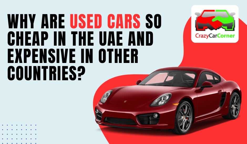 Why Are Used Cars So Cheap in the UAE and Expensive in Other Countries? blogs/Why Are Used Cars So Cheap in the UAE and Expensive in Other Countries